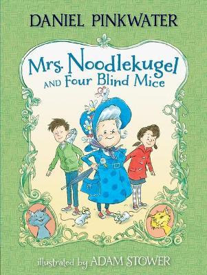 Mrs. Noodlekugel And Four Blind Mice - Daniel Manus Pinkw...