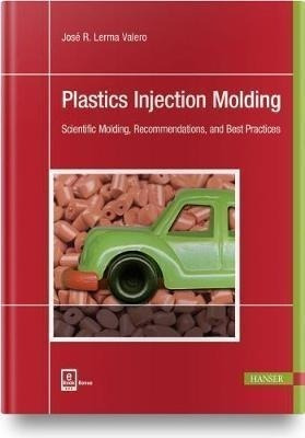 Plastics Injection Molding : Scientific Molding, Recommen...