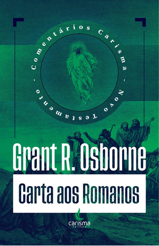 Comentário Carta aos Romanos: Comentário Expositivo, de Osborne, Grant R.. Editora Carisma LTDA, capa dura em português, 2022