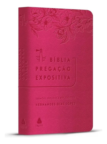 Bíblia Pregação Expositiva | RA | PU luxo rosa Flores: Bíblia Sagrada, de Dias Lopes, Hernandes. Editora Hagnos Ltda, capa mole em português, 2021
