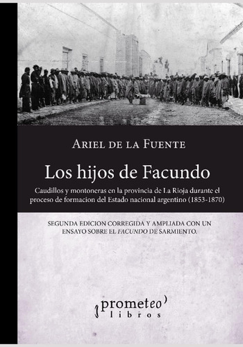 Libro: Los Hijos De Facundo: Caudillos Y Montoneras En La Pr