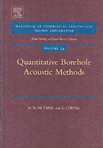 Quantitative Borehole Acoustic Methods: Volume 24, De X.-m. Tang. Editorial Elsevier Science Technology, Tapa Dura En Inglés