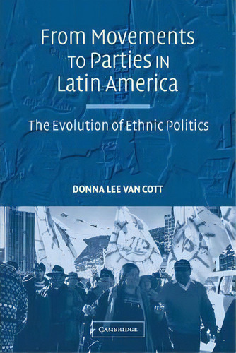 From Movements To Parties In Latin America, De Donna Lee Van-cott. Editorial Cambridge University Press, Tapa Blanda En Inglés