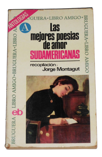 Las Mejores Poesias De Amor Sudamericanas / Jorge Montagut