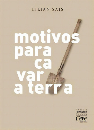 Motivos Para Cavar A Terra - 1ªed.(2022), De Lilian Sais. Editora Cepe, Capa Mole, Edição 1 Em Português, 2022