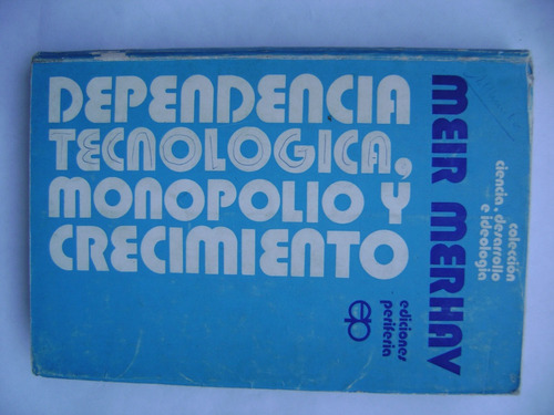 Dependencia Tecnológica, Monopolio Y Crecimiento / M. Merhav