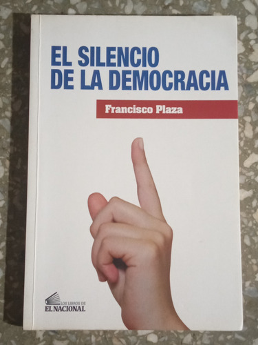 El Silencio De La Democracia - Francisco Plaza