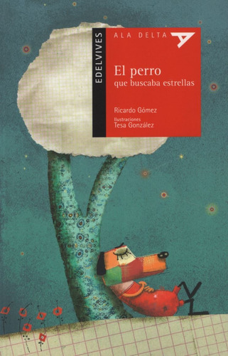 El Perro Que Buscaba Estrellas - Ala Delta (+5 Años), de Gomez Gil, Ricardo. Editorial Edelvives, tapa blanda en español