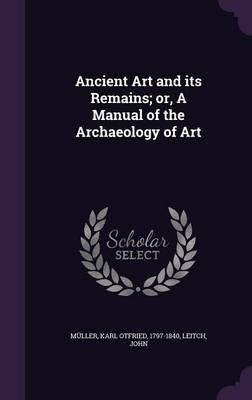 Libro Ancient Art And Its Remains; Or, A Manual Of The Ar...