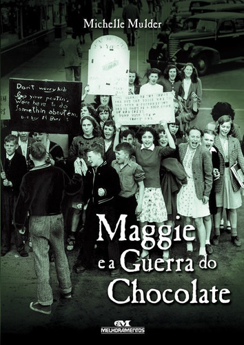 Maggie e a Guerra do Chocolate, de Mulder, Michelle. Editora Melhoramentos, capa mole, edição 1 em português