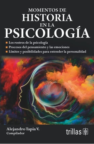 Momentos De Historia En La Psicología, De Tapia Vargas, Alejandro (compilador)., Vol. 2. Editorial Trillas, Tapa Blanda En Español, 2016