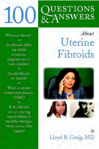 100 Questions & Answers About Uterine Fibroids, De Lloyd B. Greig. Editorial Jones Bartlett Publishers Inc, Tapa Blanda En Inglés