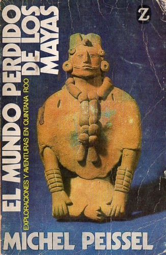 Michel Peissel - El Mundo Perdido De Los Mayas