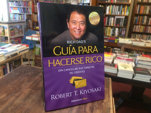 Guía Para Hacerse Rico Sin Cancelar... - Robert T. Kiyosaki