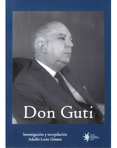 Don Guti. 1909-2006: Líder Empresarial, Social Y Cultural, De Varios. Serie 9587200409, Vol. 1. Editorial U. Eafit, Tapa Blanda, Edición 2009 En Español, 2009