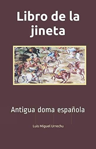 Libro: Libro De La Jineta: La Antigua Doma Española (spanish