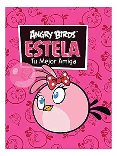 Angry Birds. Estela. Tu Mejor Amiga