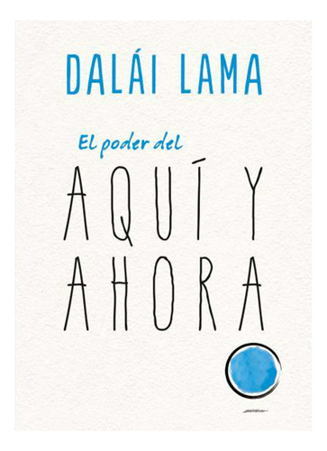 El Poder Del Aquí Y Ahora - Dalái Lama - Libro Original