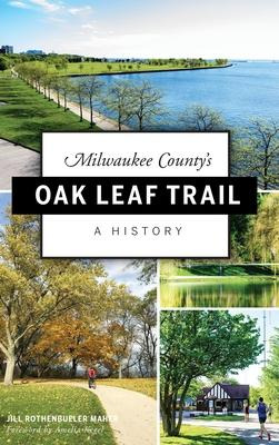 Libro Milwaukee County's Oak Leaf Trail : A History - Jil...