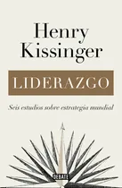 Comprar Liderazgo. Seis estudios sobre estrategia mundial: Seis estudios sobre estrategia mundial, de Kissinger, Henry., vol. 1.0. Editorial Debate, tapa blanda, edición 1.0 en español, 2023