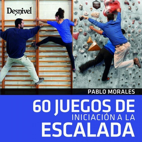 Libro: 60 Juegos De Iniciación A La Escalada. Morales, Pablo