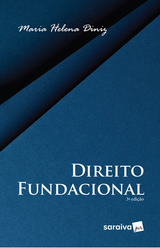 Direito fundacional - 3ª edição de 2019, de  Diniz, Maria Helena. Editora Saraiva Educação S. A., capa mole em português, 2017