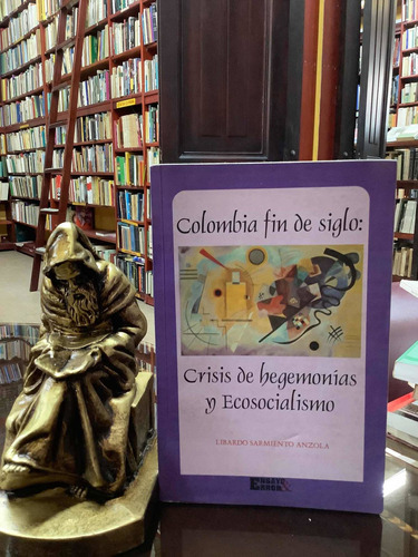 Colombia Fin De Siglo - Libardo Sarmiento Anzola - Pol Colom