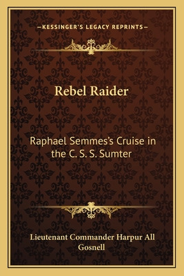 Libro Rebel Raider: Raphael Semmes's Cruise In The C. S. ...