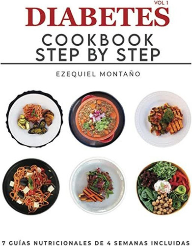 Libro: Diabetes Cookbook Step By Step Volumen I (kit De Primeros Auxilios Para Diabéticos) (spanish Edition), De Ezequiel Montaño. Editorial Independently Published (21 Agosto 2021) En Español