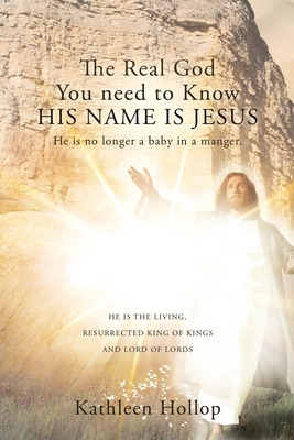 Libro The Real God You Need To Know His Name Is Jesus: He...