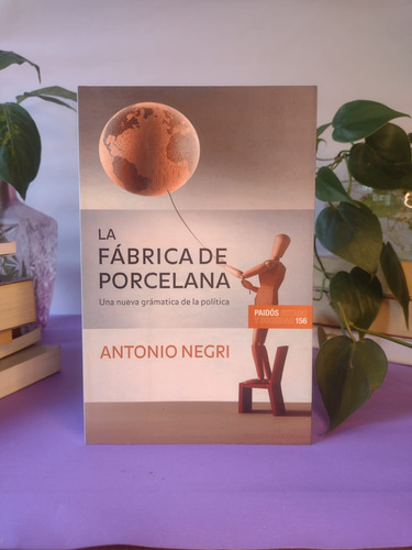 La Fábrica De Porcelana - Antonio Negri