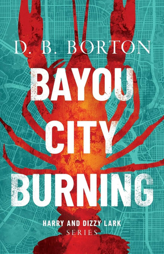 Libro:  Bayou City Burning (harry And Dizzy Lark)