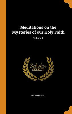Libro Meditations On The Mysteries Of Our Holy Faith; Vol...
