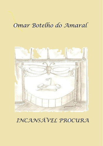 Incansável Procura, De Omar Botelho Do Amaral. Série Não Aplicável, Vol. 1. Editora Clube De Autores, Capa Mole, Edição 1 Em Português, 2014