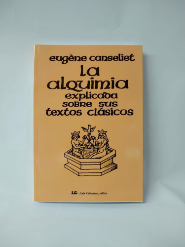 La Alquimia Explicada Sobre Sus Textos Clásicos | Canseliet 