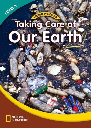 Taking Care Of Our Earth - World Windows 3 - Book, de VV. AA.. Editorial National Geographic Learning, tapa blanda en inglés americano, 2011