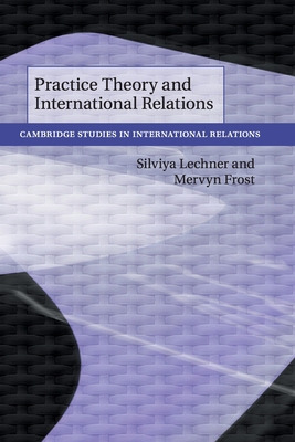 Libro Practice Theory And International Relations - Lechn...