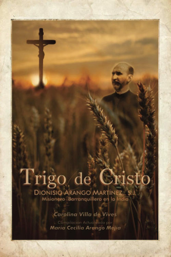 Libro Trigo De Cristo: Dionisio Arango Martínez, S.j. ( Lbm5