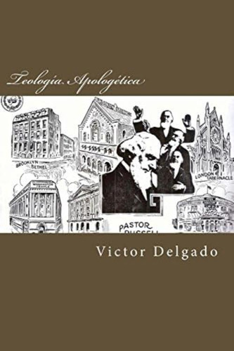 Teología Apologética: La Verdad Detrás De Los Testigos De Jehová (spanish Edition), De Delgado, Victor Gamboa. Editorial Oem, Tapa Blanda En Español