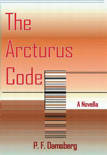 The Arcturus Code, De Damsberg, Peter F.. Editorial Lulu Pr, Tapa Dura En Inglés