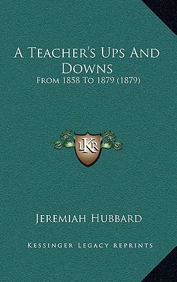 Libro A Teacher's Ups And Downs: From 1858 To 1879 (1879)...