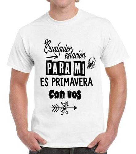 Remera De Hombre Con Frase Cualquier Estacion Es Primavera