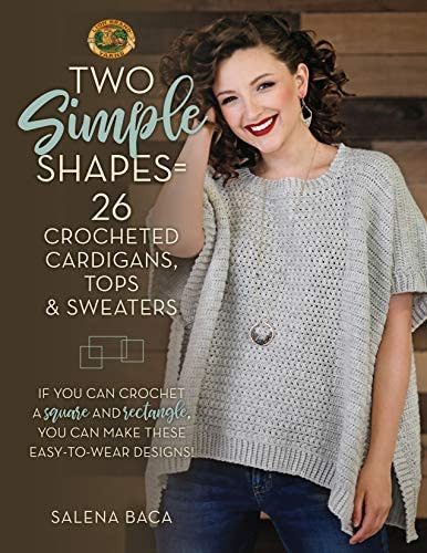 Two Simple Shapes = 26 Crocheted Tops & Sweaters: If You Can Crochet A Square And Rectangle, You Can Make These Easy-to-wear, De Baca, Salena. Editorial Stackpole Books, Tapa Blanda En Inglés