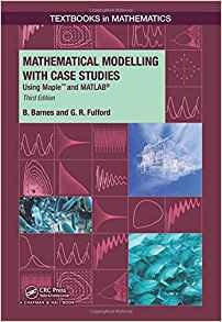 Mathematical Modelling With Case Studies Using Maple And Mat