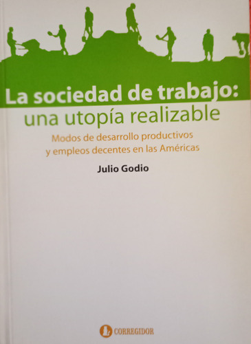 La Sociedad De Trabajo. Una Utopia Realizable Julio Godio