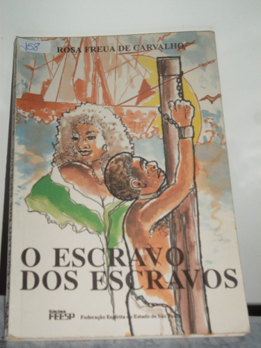 Livro - Romance Mediúnico - O Escravo Dos Escravos