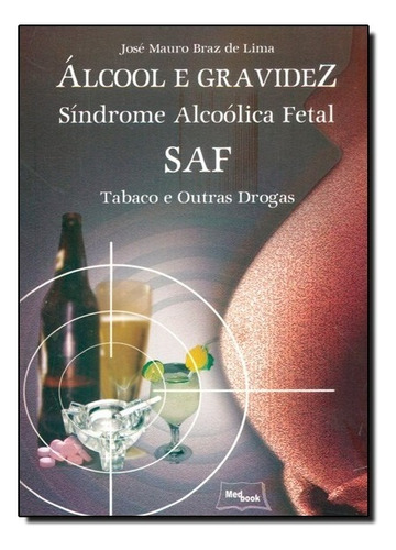 Alcool E Gravidez - Sidrome Alcoolica Fetal - Saf 