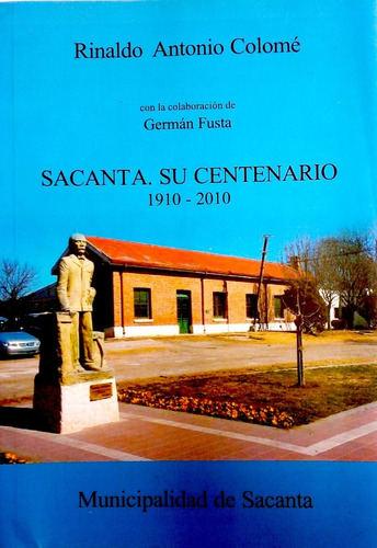 Rinaldo Colomé / Sacanta, Su Centenario