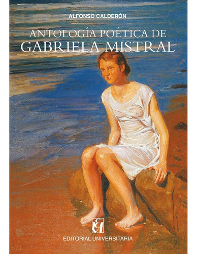 Antología Poética De Gabriela Mistral, De Mistral, Gabriela. Editorial Patagonia Books, Tapa Blanda, Edición 1 En Español