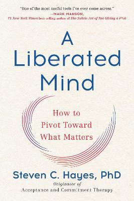 Libro A Liberated Mind : How To Pivot Toward What Matters